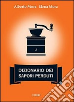 Dizionario dei sapori perduti libro