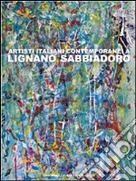 Artisti italiani contemporanei a Lignano Sabbiadoro. Ediz. illustrata libro