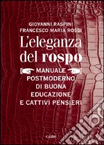 L'eleganza del rospo. Manuale postmoderno di buona educazione e cattivi pensieri libro