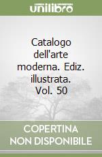 Catalogo dell'arte moderna. Ediz. illustrata. Vol. 50 libro