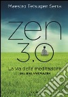 Zen 3.0. La via della meditazione. Un libro mindfulzen libro di Tetsugen Serra Carlo