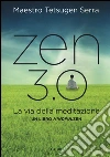 Zen 3.0. La via della meditazione. Un libro mindfulzen libro di Tetsugen Serra Carlo