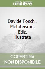 Davide Foschi. Metateismo. Ediz. illustrata libro