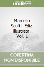 Marcello Scuffi. Ediz. illustrata. Vol. 1 libro