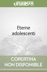 Eterne adolescenti libro
