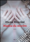 Bianca da morire libro