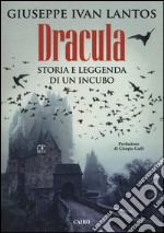 Dracula. Storia e leggenda di un incubo