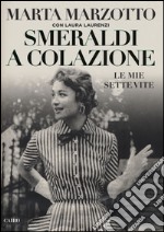 Smeraldi a colazione. Le mie sette vite libro