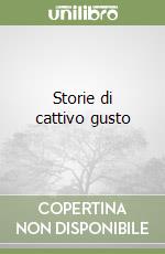 Storie di cattivo gusto libro