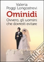 Ominidi. Ovvero, gli uomini che dovresti evitare libro