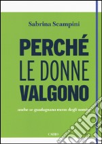 Perché le donne valgono anche se guadagnano meno degli uomini libro