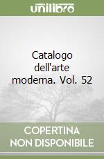 Catalogo dell'arte moderna. Vol. 52 libro