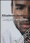 Lo sposo africano libro di Jankovic Elisabetta