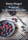 Rossini, la musica del cibo libro