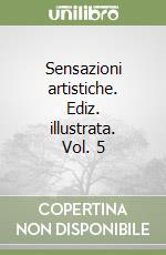 Sensazioni artistiche. Ediz. illustrata. Vol. 5