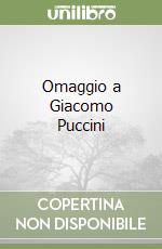 Omaggio a Giacomo Puccini libro