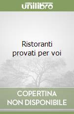 Ristoranti provati per voi libro