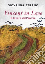 Vincent in love. Il lavoro dell'anima libro