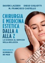 Chirurgia e medicina estetica dalla A alla Z. La scienza al servizio della bellezza