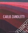 Carlo Zanoletti. Catalogo della mostra (Vigevano, 23 settembre-22 ottobre 2017). Ediz. illustrata libro