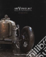 ArtVenice 2017. Villa Farsetti nella reggia dell'Abate. Catalogo della mostra (Santa Maria di Sala, 1-15 luglio 2017). Ediz. a colori libro