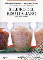 Il libro del riso italiano. Dalla risaia al piatto libro