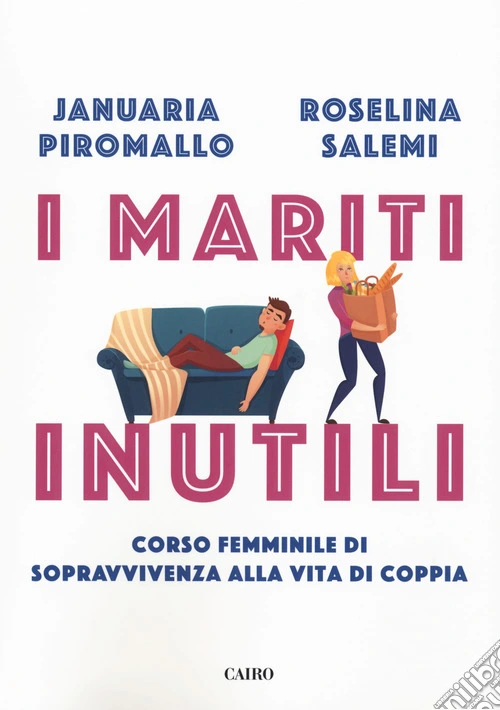 I mariti inutili. Corso femminile di sopravvivenza alla vita di coppia
