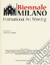 Biennale Milano. International Art Meeting. Ediz. a colori libro