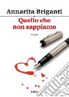 Quello che non sappiamo libro