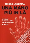 Una mano più in là. Storia di un'operazione che ha cambiato il mondo libro