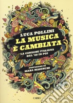 La musica è cambiata. La canzone italiana dal '68 in poi libro