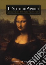 Le scelte di Puntelli. Genius. Il codice della mente incontra l'arte. Ediz. a colori libro