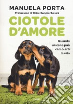 Ciotole d'amore. Quando un cane può cambiarti la vita