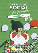 Social for grannies. WhatsApp