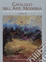 Catalogo dell'arte moderna. Ediz. a colori. Vol. 54 libro