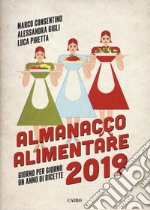 Almanacco alimentare 2019. Giorno per giorno un anno di ricette libro