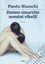 Donne smarrite, uomini ribelli libro