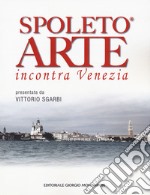 Spoleto arte incontra Venezia. Ediz. a colori libro