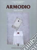 Armodio. Catalogo generale delle opere. Ediz. a colori. Vol. 1 libro