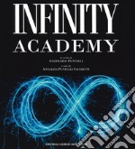 Infinity academy. Catalogo della mostra (Anghiari, 1 marzo-30 aprile 2019; Gubbio, 1 marzo-30 aprile 2019; Sabbioneta, 1 marzo-30 aprile 2019). Ediz. a colori libro