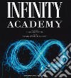 Infinity academy. Catalogo della mostra (Anghiari, 1 marzo-30 aprile 2019; Gubbio, 1 marzo-30 aprile 2019; Sabbioneta, 1 marzo-30 aprile 2019). Ediz. a colori libro