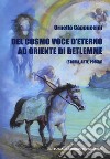 Del cosmo. Voce d'eterno ad oriente di Betlemme (Storia, arte, poesia) libro di Cappuccini Ornella
