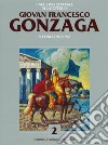Catalogo generale delle opere di Giovan Francesco Gonzaga. Ediz. a colori. Vol. 2 libro