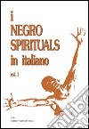 I negro spirituals in italiano. Vol. 1 libro