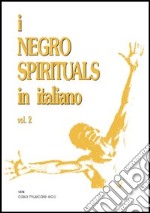 I negro spirituals in italiano. Vol. 2 libro