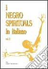 I negro spirituals in italiano. Vol. 2 libro