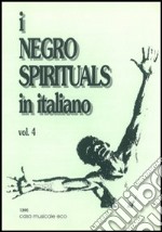 I negro spirituals in italiano. Vol. 4 libro