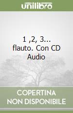 1 ,2, 3... flauto. Con CD Audio