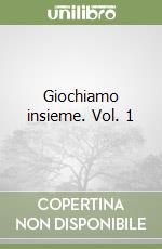 Giochiamo insieme. Vol. 1 libro