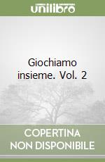 Giochiamo insieme. Vol. 2 libro